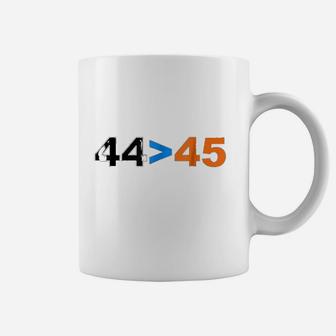 44 Is Greater Than 45 Coffee Mug | Crazezy DE