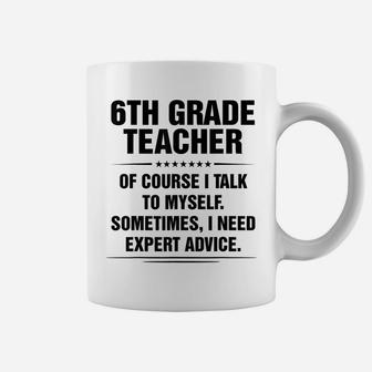 6Th Grade Teacher I Need Expert Advice Funny Job Titles Coffee Mug | Crazezy