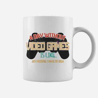 A Day Without Video Games Is Like, Funny Gamer Gifts, Gaming Coffee Mug | Crazezy