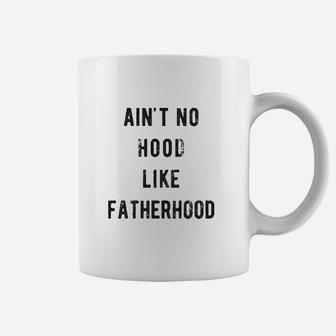 Ain't No Hood Like Fatherhood Coffee Mug | Crazezy AU