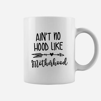 Aint No Hood Like Motherhood Coffee Mug | Crazezy CA