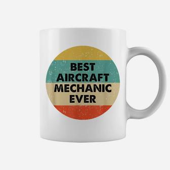 Aircraft Mechanic Shirt | Best Aircraft Mechanic Ever Coffee Mug | Crazezy DE