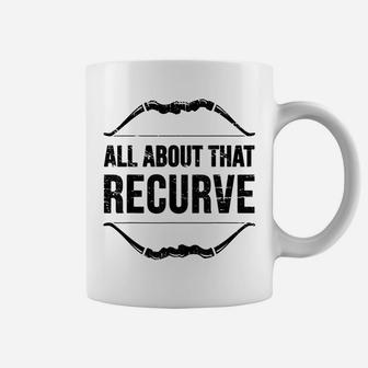 Archery All About That Recurve Hunting Bow Hunter Archer Coffee Mug | Crazezy CA