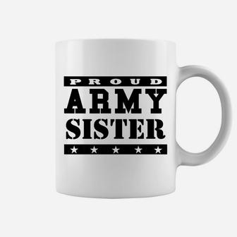 Army Themed Shirt Proud Army Sister Us Military T-Shirt Coffee Mug | Crazezy