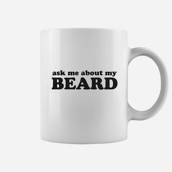 Ask Me About My Beard Coffee Mug | Crazezy DE