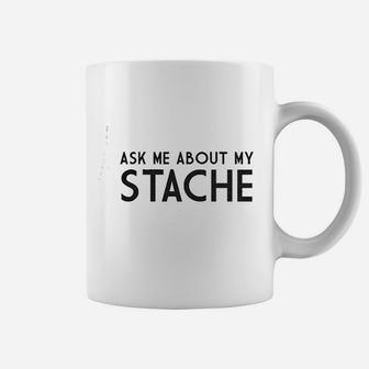 Ask Me About My Stache Coffee Mug | Crazezy CA
