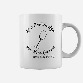 At A Certain Age You Need Glasses Many Many Glasses Wine Coffee Mug - Thegiftio UK
