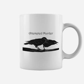 Attempted Murder Funny Crow Birds Coffee Mug | Crazezy