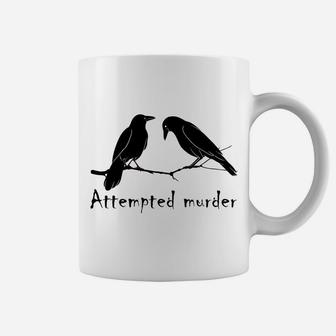 Attempted Murder Two Crows Bird On Branch Funny Literary Pun Coffee Mug | Crazezy