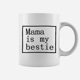 Baby Girl Mama Is My Bestie Coffee Mug | Crazezy AU