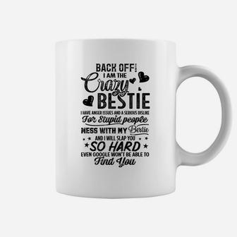 Back Off I Am The Crazy Bestie T Shirt Gifts For Best Friend Coffee Mug | Crazezy CA