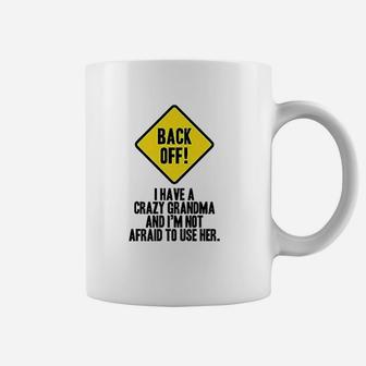 Back Off I Have A Crazy Grandma Gift For Mom Coffee Mug | Crazezy UK