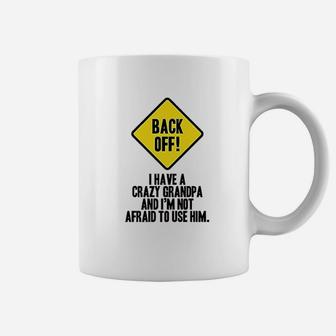 Back Off I Have A Crazy Grandpa Warning Funny Infant Baby Boy Girl Coffee Mug | Crazezy DE