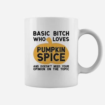 Basic Who Loves Pumpkin Spice And Doesnt Need Your Opinion Coffee Mug | Crazezy UK