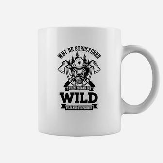 Be Wild Wildland Firefighter Coffee Mug - Thegiftio UK