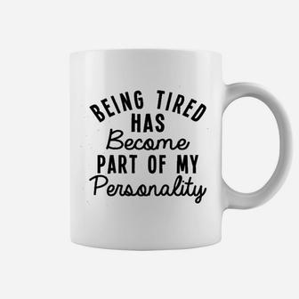 Being Tired Has Become Part Of My Personality Coffee Mug - Thegiftio UK