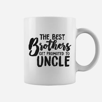 Best Brothers Get Promoted To Uncle Coffee Mug | Crazezy DE