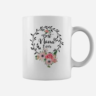 Best Nana Ever Shirt Women Flower Decor Grandma Coffee Mug | Crazezy
