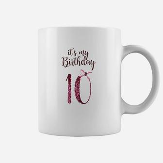 Birthday Girl Cute Its My 10Th Birthday 10 Years Old Coffee Mug | Crazezy CA