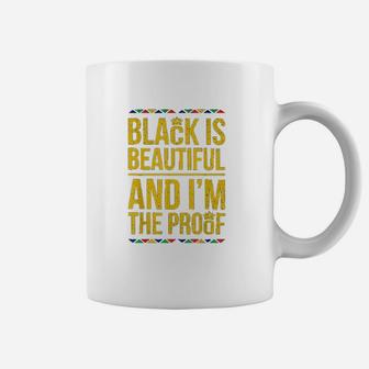 Black Is Beautiful And Im The Proof Black History Coffee Mug | Crazezy AU