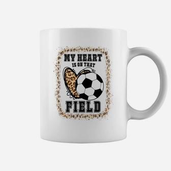 Bleached My Heart Is On That Field Soccer Mom Game Day Sweatshirt Coffee Mug | Crazezy CA