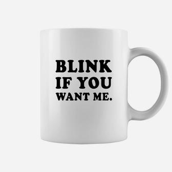 Blink If You Want Me Humor Classic Coffee Mug - Thegiftio UK