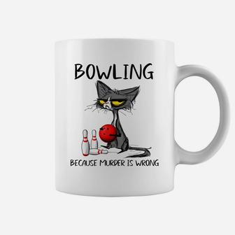 Bowling Because Murder Is Wrong-Best Gift Ideas Cat Lovers Coffee Mug | Crazezy