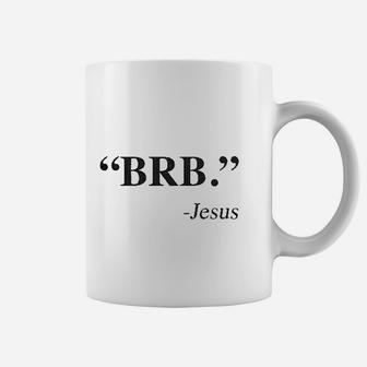Brb Jesus Funny Easter Christian Religious Church Text Faith Coffee Mug | Crazezy DE