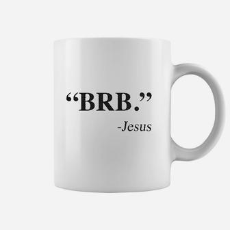 Brb Jesus Funny Easter Christian Religious Church Text Faith Coffee Mug | Crazezy DE