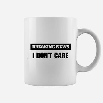 Breaking News I Dont Care Coffee Mug - Thegiftio