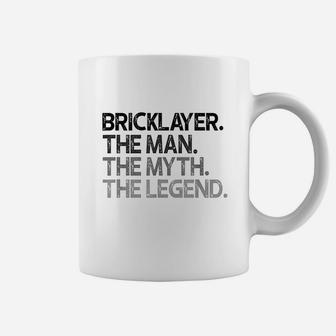 Bricklayer Mason The Man Myth Legend Coffee Mug | Crazezy