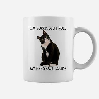 Cat I'm Sorry Did I Roll My Eyes Out Loud Sweatshirt Coffee Mug | Crazezy CA