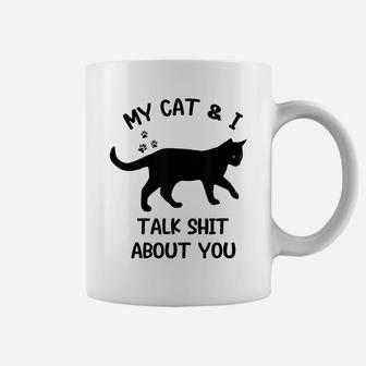 Cat My Cat And I Talk About You Funny Black Cat Lovers Coffee Mug | Crazezy AU