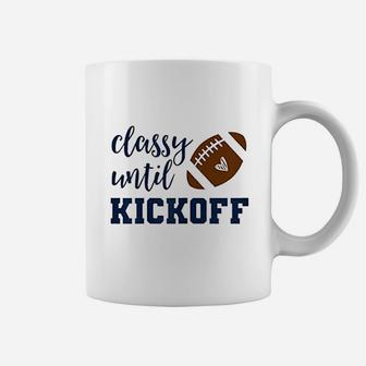 Classy Until Kickoff Funny Football Coffee Mug - Thegiftio