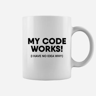 Coding Programmer My Code Works Programming Coffee Mug | Crazezy AU