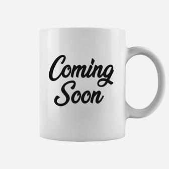 Coming Soon Coffee Mug | Crazezy CA
