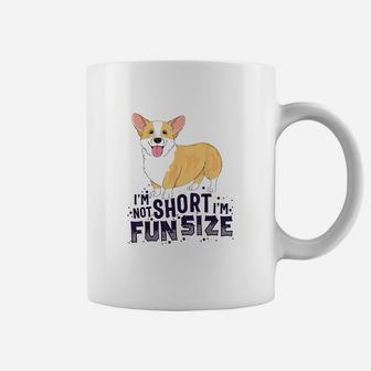 Corgi Im Not Short Im Fun Size Dog Coffee Mug | Crazezy