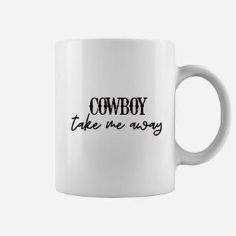 Cowboy Take Me Away Coffee Mug | Crazezy UK