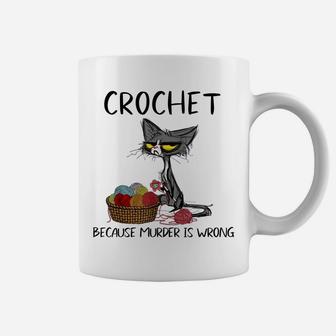 Crochet Because Murder Is Wrong- Gift Ideas For Cat Lovers Coffee Mug | Crazezy