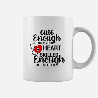 Cute Enough To Stop Your Heart Skilled Enough To Restart It Coffee Mug | Crazezy
