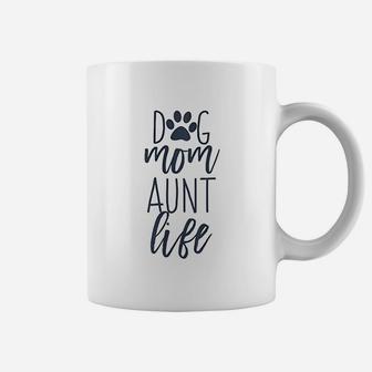 Cute Funny Dog Lover Quotes For Auntie Dog Mom And Aunt Life Coffee Mug | Crazezy DE