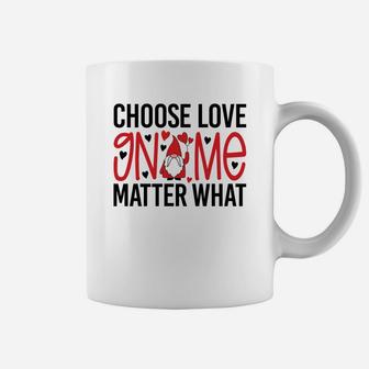 Cute Gift Choose Love Gnome Matter What Valentines Day Quote Coffee Mug - Seseable