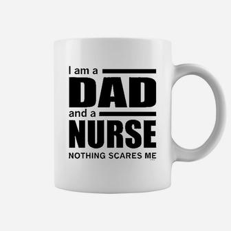 Dad And A Nurse Nothing Scares Me Coffee Mug | Crazezy UK
