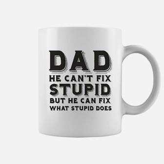 Dad Can Not Fix Stupid But He Can Fix What Stupid Does Coffee Mug | Crazezy AU