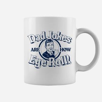 Dad Jokes Are How Eye Roll Funny Vintage Vibe Retro Graphic Coffee Mug | Crazezy