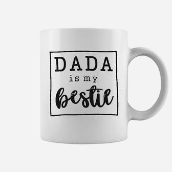 Dada Is My Bestie Coffee Mug | Crazezy AU