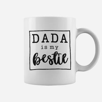 Dada Is My Bestie Coffee Mug | Crazezy UK