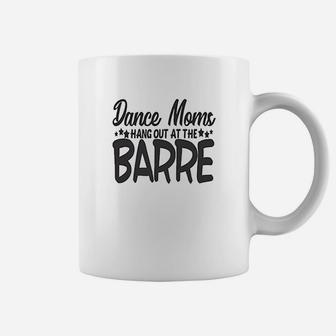 Dance Moms Hang Out At The Barre Coffee Mug | Crazezy CA