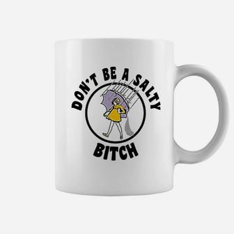 Do Not Be A Salty Coffee Mug | Crazezy