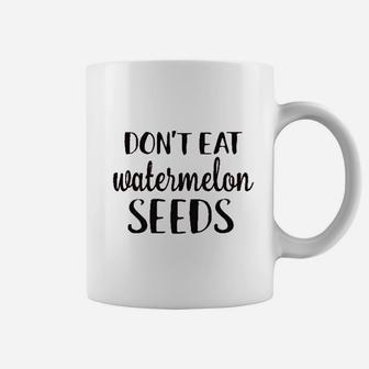 Do Not Eat Watermelon Seeds Coffee Mug | Crazezy